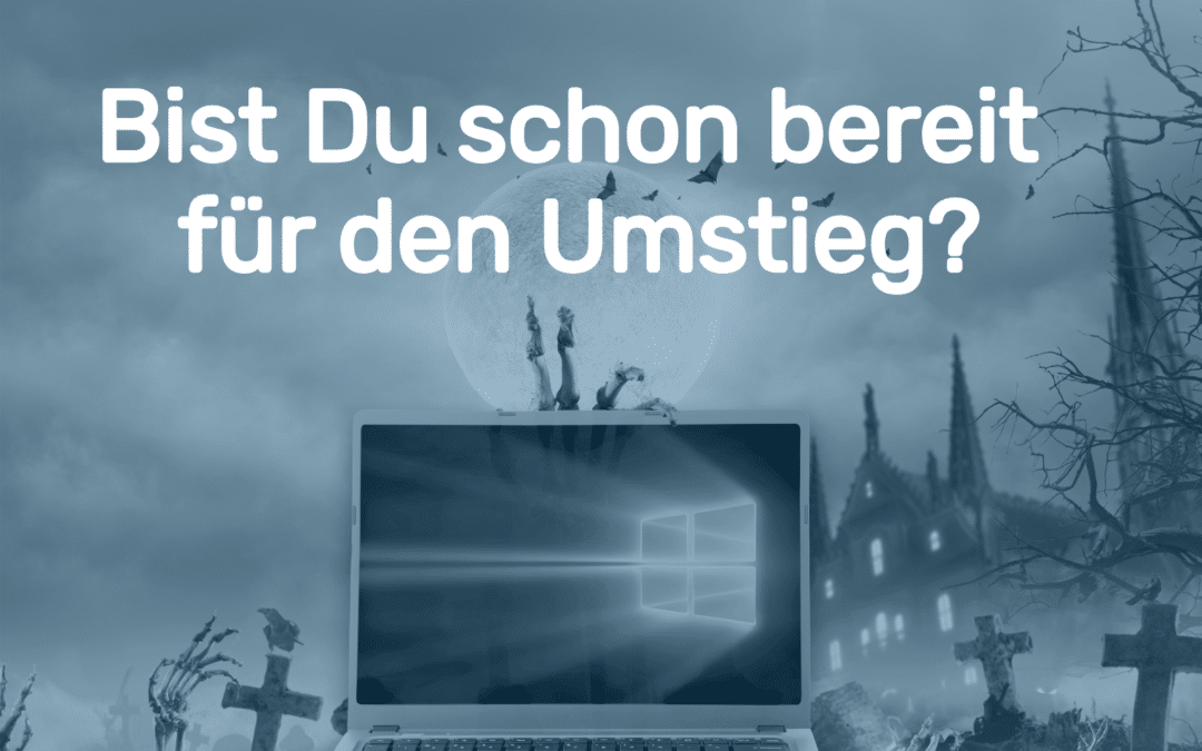 Windows 10: Das Supportende rückt näher – höchste Zeit zu handeln