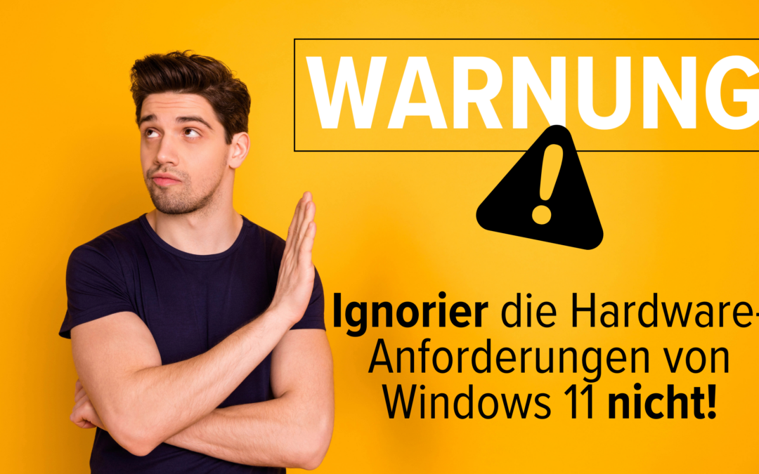 Achtung: Windows 11 nicht auf ungeeigneter Hardware installieren!