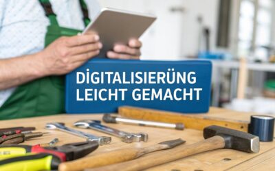 Digitalisierung im Handwerk leicht gemacht – Dein Leitfaden für den Betriebsalltag