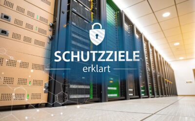 Schutzziele der IT-Sicherheit: Einfach erklärt für dein Unternehmen