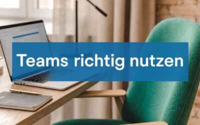 Microsoft Teams richtig nutzen: Effizienz für KMU